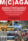 Research paper thumbnail of M(C)AGA A photo-essay on Latin American approaches to contemporary archaeology