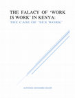 Research paper thumbnail of THE FALACY OF 'WORK IS WORK' IN KENYA: THE CASE OF 'SEX WORK'