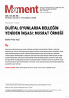 Research paper thumbnail of DİJİTAL OYUNLARDA BELLEĞİN YENİDEN İNŞASI: NUSRAT ÖRNEĞİ