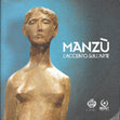 Research paper thumbnail of Manzù. L'accento sull'arte, catalogo della mostra (Vimercate, MUST 3 dicembre 2016 - 26 febbraio 2017)