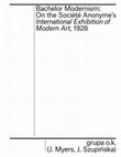 Research paper thumbnail of Bachelor Modernism: On the Société Anonyme's International Exhibition of Modern Art, 1926