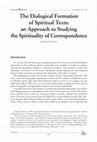 Research paper thumbnail of The Dialogical Formation of Spiritual Texts: an Approach to Studying the Spirituality of Correspondence