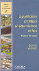 Research paper thumbnail of La planificación estratégica del desarrollo local en Perú. Análisis de casos - Aportes para el Desarrollo N°