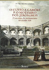 Research paper thumbnail of Clara Moura Soares, O Culto a Camões e o Mosteiro dos Jerónimos. O restauro do monumento no século XIX, 648 p. ISBN 978-989-8410-81-8