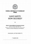 Research paper thumbnail of Professor of Estate Management and Valuation INAUGURAL LECTURE SERIES 72 FEDERAL UNIVERSITY OF TECHNOLOGY MINNA LAND SAFETY: HOW SECURED