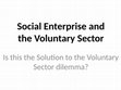 Research paper thumbnail of Social Enterprise and the Voluntary Sector