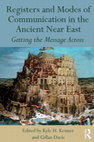 Research paper thumbnail of Registers and Modes of Communication in the Ancient Near East: Getting the Message Across (Routledge: London), 2018.