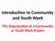 Research paper thumbnail of Organising Community and Youth Work Projects