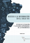 Research paper thumbnail of Acceso a la Información en el Siglo XXI: Estado de la situación y lecciones aprendidas