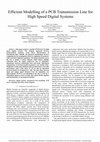 Research paper thumbnail of Efficient Modelling of a PCB Transmission Line for High Speed Digital Systems