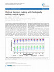 Research paper thumbnail of Optimal decision making with biologically realistic neural signals