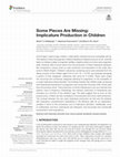 Research paper thumbnail of Some Pieces Are Missing: Implicature Production in Children