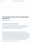 Research paper thumbnail of Four Participants Share First Time Psychedelic Experiences