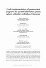 Research paper thumbnail of Public implementation of government programs for poverty alleviation: public sphere utilization in Brebes, Indonesia