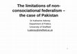 Research paper thumbnail of The Limitations of Non-consociational Federalism: The Example of Pakistan