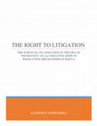 Research paper thumbnail of THE RIGHT TO LITIGATION: THE SURVIVAL OF LITIGATION IN THE ERA OF ‘PROMOTION’ OF ALTERNATIVE DISPUTE RESOLUTION MECHANISMS IN KENYA