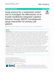 Research paper thumbnail of Study protocol for a randomized control trial to investigate the effectiveness of an 8-week mindfulness-integrated cognitive behavior therapy (MiCBT) transdiagnostic group intervention for primary care patients