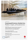 Research paper thumbnail of Jornadas: Cosmopolitismos Disidentes. Redes, viajes, articulaciones.