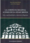 Research paper thumbnail of PRIETO SAYAGUÉS, Juan A., "Los vínculos entre el poder laico, los monasterios y la clerecía regular en la Segovia bajomedieval", en La Corte en Segovia a fines de la Edad Media: arte, espiritualidad y minorías, Servicio de Publicaciones de la Universidad de Valladolid, Valladolid, 2021, pp. 103-119.