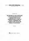 Research paper thumbnail of The Regime of Declarations of Acceptance of the Jurisdiction of the International Court of Justice: Assessing the Court's Case-law in the Prism of Autonomy