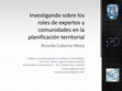 Research paper thumbnail of Investigando sobre los roles de expertos y comunidades en la planificación territorial