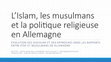 Research paper thumbnail of L’Islam, les musulmans et la politique religieuse en Allemagne