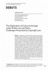 Research paper thumbnail of The Digitization of Cultural Heritage under Polish Law and Policy: Challenges Presented by Copyright Law