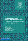 Research paper thumbnail of Paz decolonial, paces insubordinadas. Conceptos, temporalidades y epistemologías