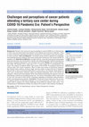 Research paper thumbnail of Challenges and perceptions of cancer patients attending a tertiary care center during COVID 19 Pandemic Era: Patient’s Perspective