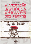 Research paper thumbnail of A Animação Japonesa Através dos Tempos