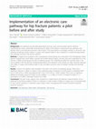 Research paper thumbnail of Implementation of an electronic care pathway for hip fracture patients: a pilot before and after study