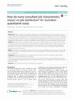 Research paper thumbnail of How do nurse consultant job characteristics impact on job satisfaction? An Australian quantitative study