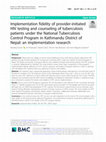 Research paper thumbnail of Implementation fidelity of provider-initiated HIV testing and counseling of tuberculosis patients under the National Tuberculosis Control Program in Kathmandu District of Nepal: an implementation research