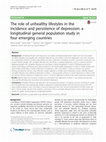 Research paper thumbnail of The role of unhealthy lifestyles in the incidence and persistence of depression: a longitudinal general population study in four emerging countries