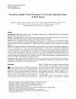 Research paper thumbnail of Teaching Health Care Providers To Provide Spiritual Care: A Pilot Study