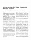 Research paper thumbnail of African-American Girls’ Dietary Intake while Watching Television