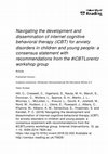 Research paper thumbnail of Navigating the development and dissemination of internet cognitive behavioral therapy (iCBT) for anxiety disorders in children and young people: A consensus statement with recommendations from the #iCBTLorentz Workshop Group