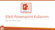 Research paper thumbnail of Etkili Powerpoint Kullanımı 2