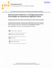 Research paper thumbnail of New Domestic Healthcare. Co-designing Assistive Technologies for Autonomous Ageing at Home