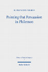 Research paper thumbnail of Pointing Out Persuasion in Philemon: Fifty Readings of Paul's Rhetoric From the Fourth to the Eighteenth Century