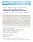 Research paper thumbnail of Abnormal dopaminergic modulation of striato-cortical networks underlies levodopa-induced dyskinesias in humans