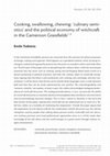 Research paper thumbnail of Cooking, swallowing, chewing: 'culinary semiotics' and the political economy of witchcraft in the Cameroon Grassfields