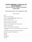 Research paper thumbnail of Church Mergers, A Theology of Relationships: How Do We Get These Churches Together?