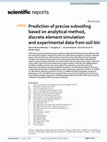 Research paper thumbnail of Prediction of precise subsoiling based on analytical method, discrete element simulation and experimental data from soil bin