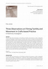 Research paper thumbnail of Three Observations on Filming Tactility and Movement in Crafts-based Practice