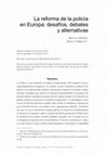 Research paper thumbnail of La reforma de la policía en Europa: desafíos, debates y alternativas