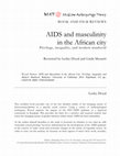 Research paper thumbnail of AIDS and Masculinity in the African City: Privilege, Inequality, and Modern Manhood