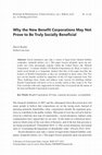 Research paper thumbnail of Why the New Benefit Corporations May Not Prove to Be Truly Socially Beneficial in advance