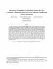 Research paper thumbnail of Modelling Transaction Costs When Trades May Be Crowded: A Bayesian Network Using Partially Observable Orders Imbalance