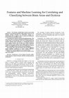 Research paper thumbnail of Features and Machine Learning for Correlating and Classifying between Brain Areas and Dyslexia